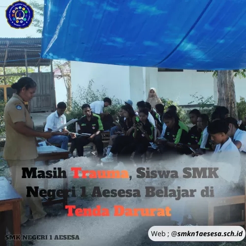 Masih Trauma, Siswa SMK Negeri 1 Aesesa Belajar di Tenda Darurat